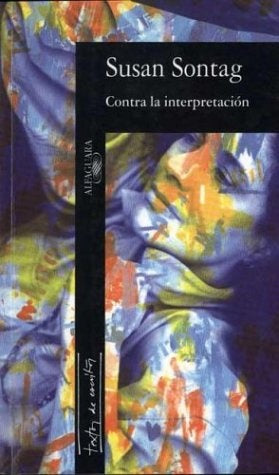 CONTRA LA INTERPRETACIÓN | Susan Sontag