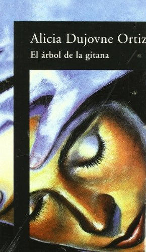 EL ARBOL DE LA GITANA | Alicia Dujovne Ortíz