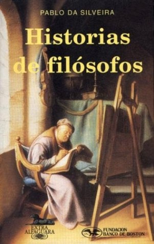 HISTORIAS DE FILÓSOFOS*.. | Pablo Da Silveira