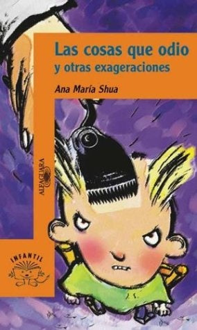 LAS COSAS QUE ODIO Y OTROS EXAGERACIONES  | Ana Maria Shua