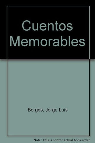 CUENTOS MEMORABLES.. | JORGE LUIS BORGES