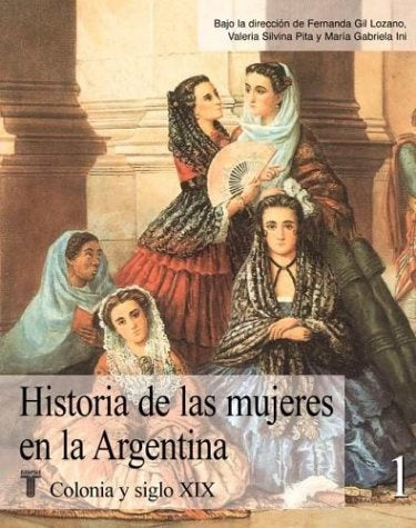 Historia de las mujeres en la Argentina. 1 | Fernanda Gil Lozano