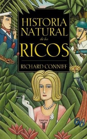 Historia natural de los ricos | Richard Conniff