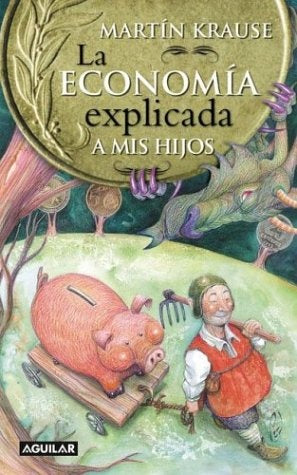 LA ECONOMIA EXPLICADA A MIS HIJOS OFERTA | Martín Krause
