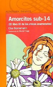 AMORCITOS SUB 14 EL LIBRO III DE LOS CHICOS ENAMORADOS | Elsa Isabel Bornemann