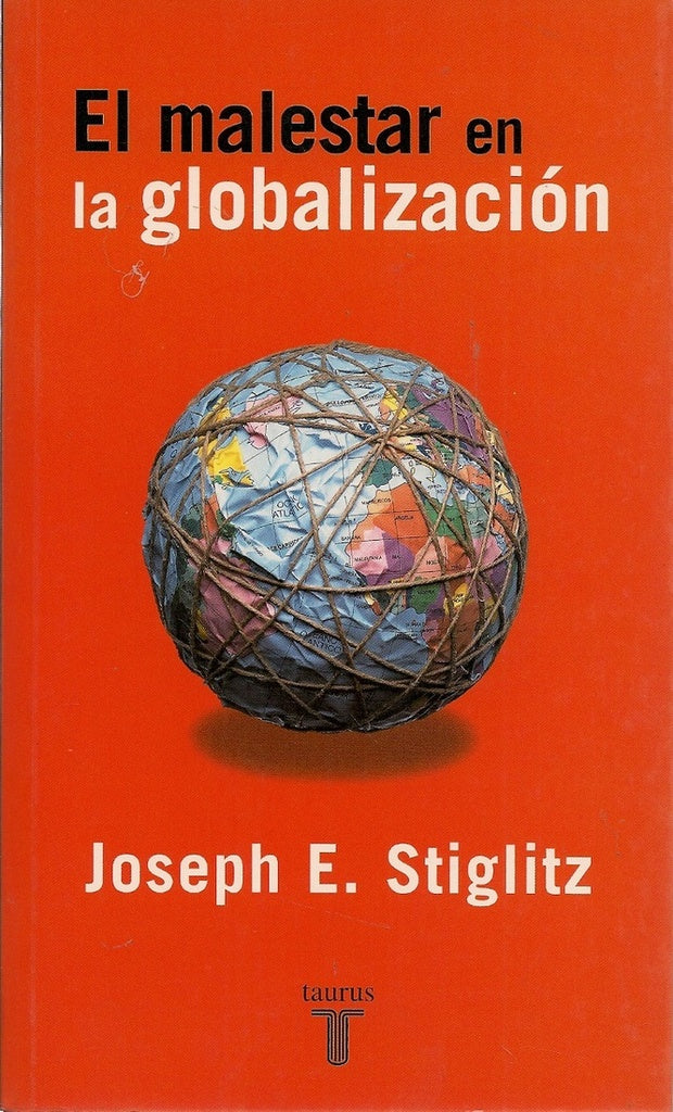 El malestar en la globalizacion | Joseph E. Stiglitz