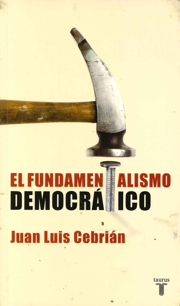 El fundamentalismo democratico | Juan Luis Cebrián