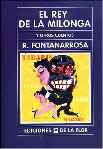 EL REY DE LA MILONGA.. | Roberto Fontanarrosa