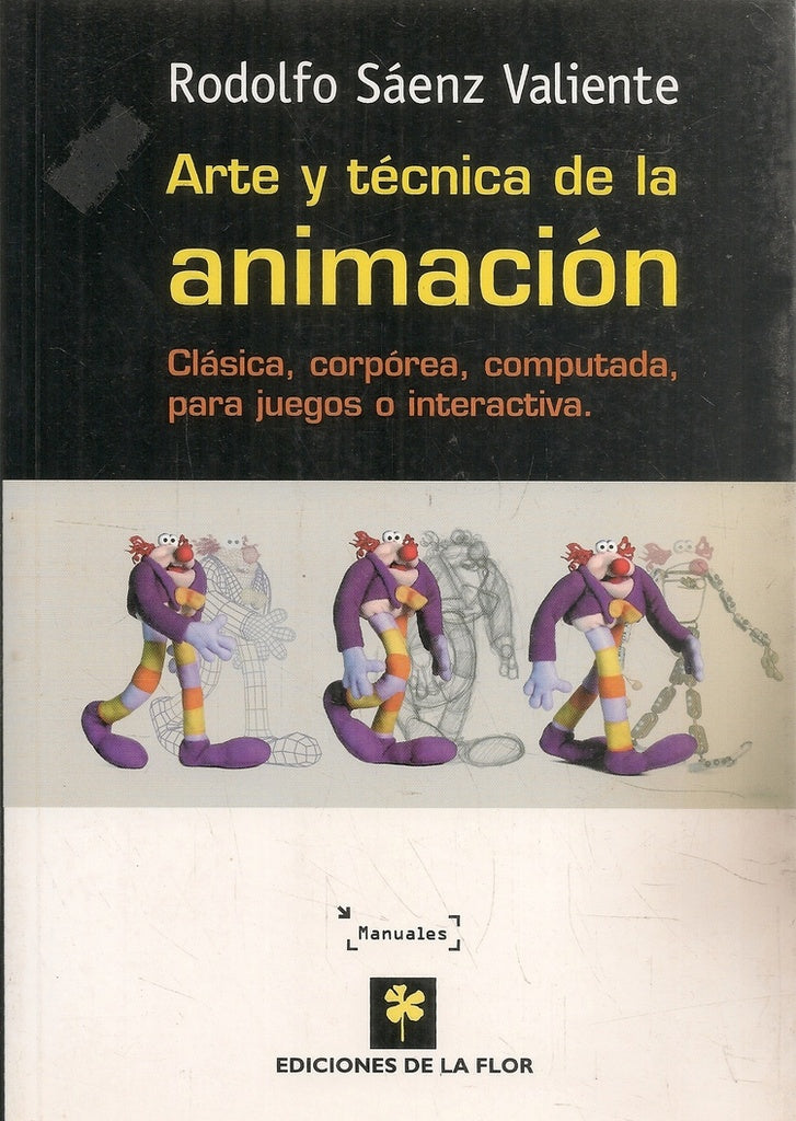 ARTE Y TÉCNICA DE ANIMACIÓN.. | Rodolfo Saenz Valiente