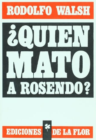 QUIEN MATO A ROSENDO.. | Rodolfo J. Walsh