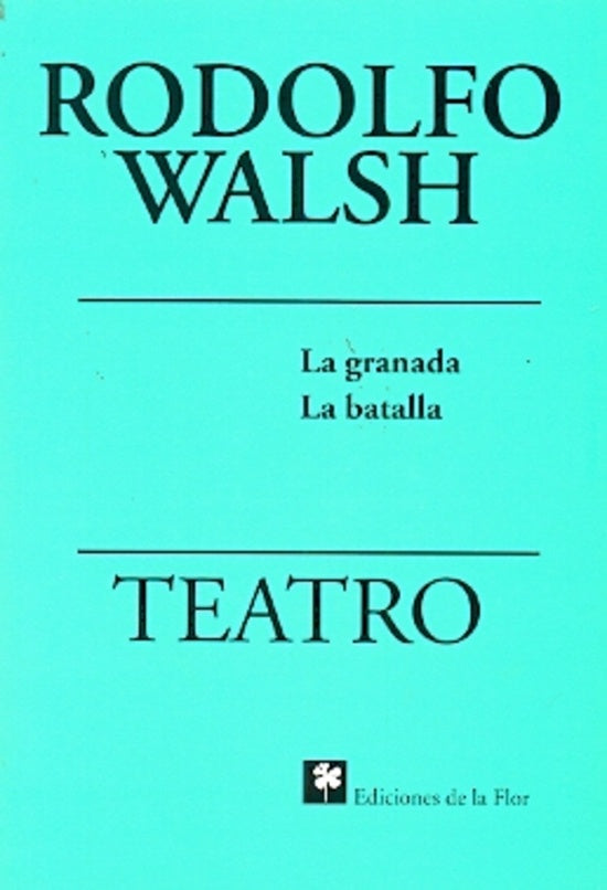 Granada y la batalla, La | Rodolfo J. Walsh