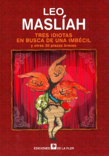 Tres idiotas en busca de un imbécil y otras treinta piezas breves | Leo Masliah