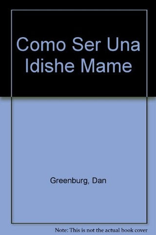 COMO SER UNA IDISCHE MAME | Greenburg-Steimberg