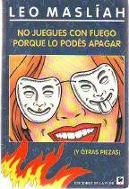 NO JUEGUES CON FUEGO PORQUE LO PODER APAGAR.. | Leo Masliah