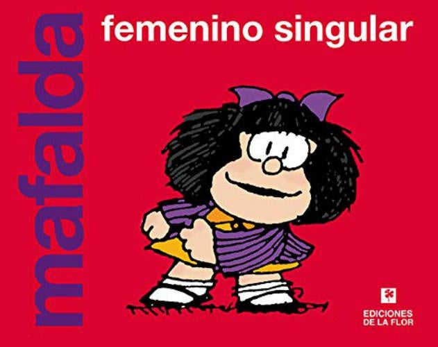 MAFALDA FEMENINO SINGULAR  | Quino