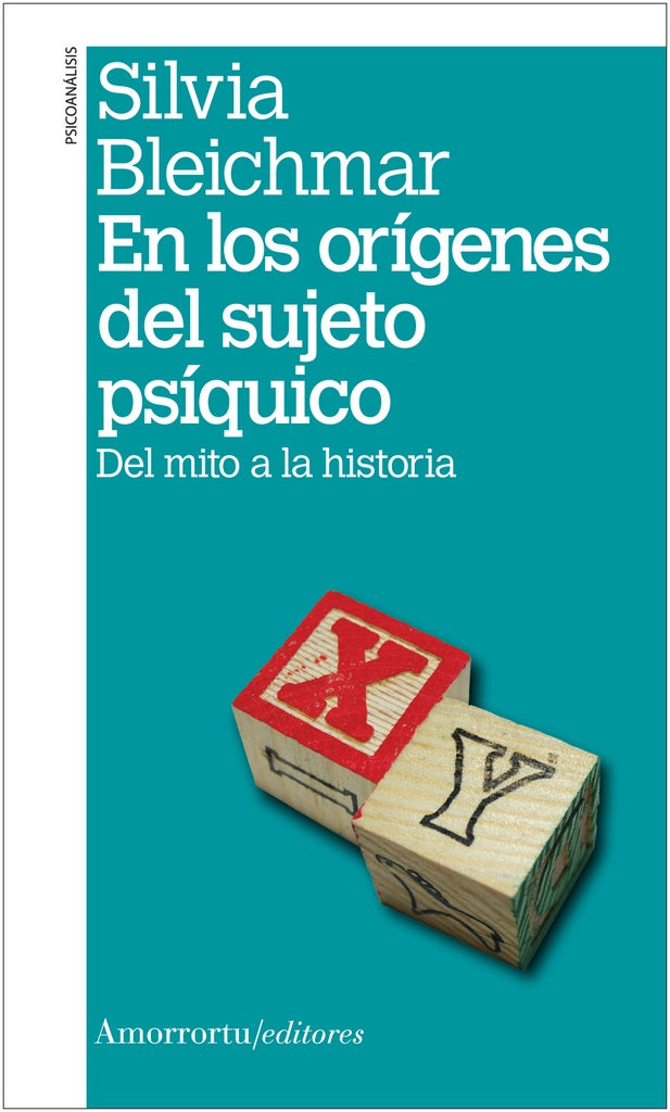 EN LOS ORIGENES DEL SUJETO PSIQUICO DEL MITO A LA HISTORIA.. | Silvia Bleichmar