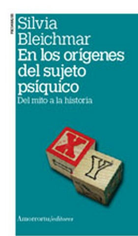 EN LOS ORIGENES DEL SUJETO PSIQUICO DEL MITO A LA HISTORIA.. | Silvia Bleichmar