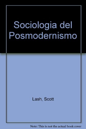 SOCIOLOGIA DE LA POSMODERNIDAD | Lash-Eguía