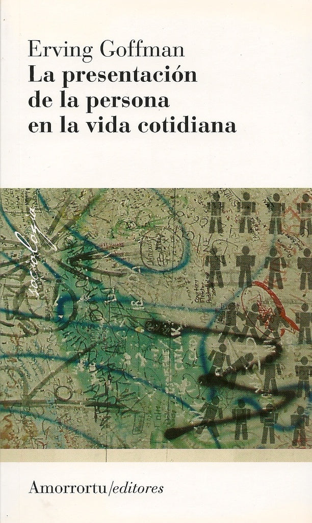 La presentacion de la persona en la vida cotidiana | Erving Goffman