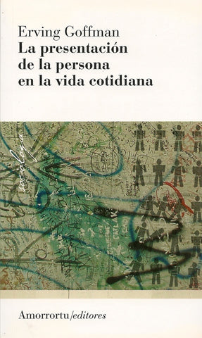 La presentacion de la persona en la vida cotidiana | Erving Goffman