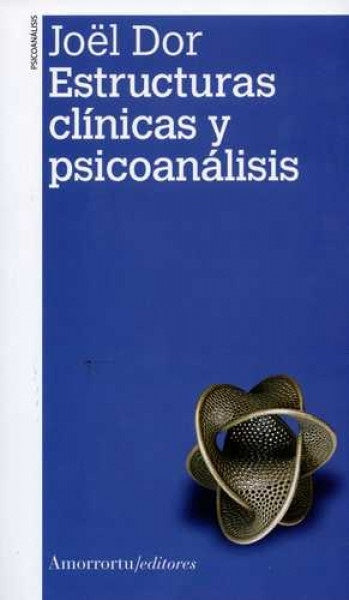Estructuras clínicas y psicoanálisis | Joel Dor
