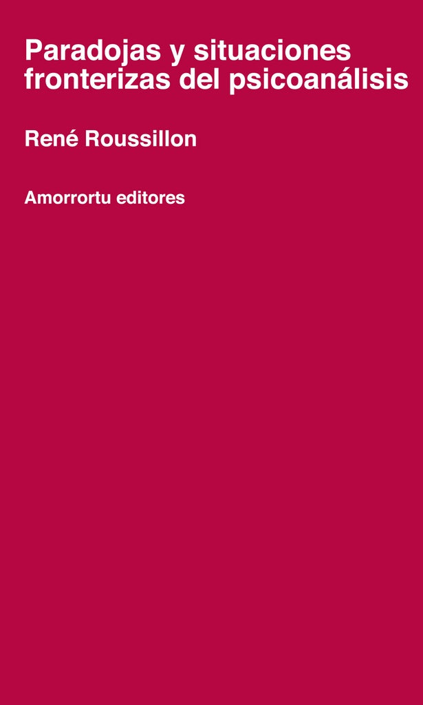 Paradojas y situaciones fronterizas del psicoanálisis | Rene Rousillon