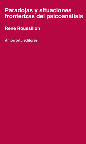 Paradojas y situaciones fronterizas del psicoanálisis | Rene Rousillon