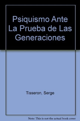 Psiquismo ante la prueba de las generaciones, El | Tisseron-otros-Segoviano