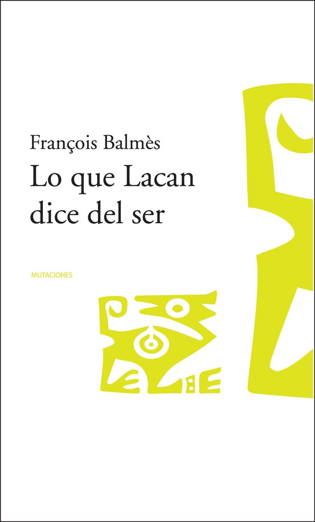 Lo que Lacan dice ser* | Francois  Balmes