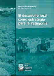 Desarrollo local como estrategia para la Patagonia, El | Etchebehere-O'Connor