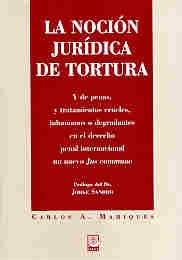 Noción jurídica de tortura, La | Carlos A. Mahiques