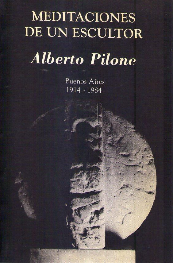 Meditaciones de un escultor | Alberto Pilone