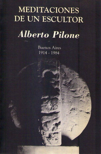 Meditaciones de un escultor | Alberto Pilone