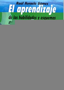 Aprendizaje de las habilidades y esquemas motrices en el niño y el joven, El | Raúl Horacio Gómez