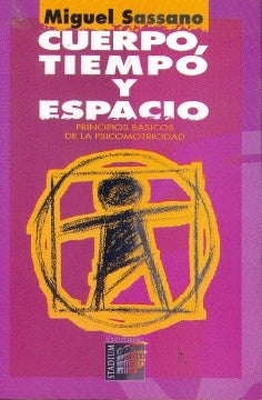 CUERPO, TIEMPO Y ESPACIO: PRINCIPIOS BASICOS DE LA PSICOMOTRICIDAD.. | Miguel Sassano