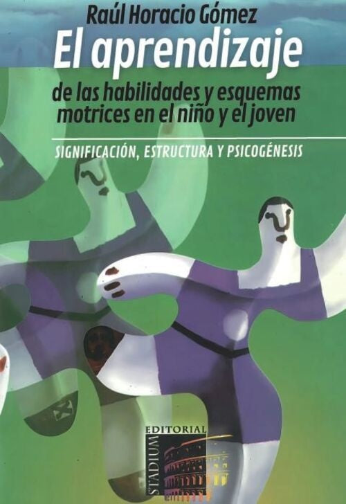 El Aprendizaje De Las Habilidades Y Esquemas Motrices En El Niño Y El Joven. | Raúl Gómez