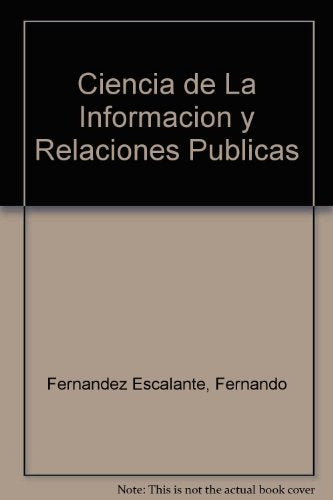 CIENCIA DE LA INFORMACION Y RELACIONES PUBLICAS O INSTITUCIONALES.. | Fernando M. Fernández Escalante