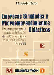 Empresas simuladas y microemprendimientos didácticos | Eduardo Luis Tasca