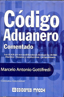 Código aduanero comentado | Marcelo Antonio Gottifredi