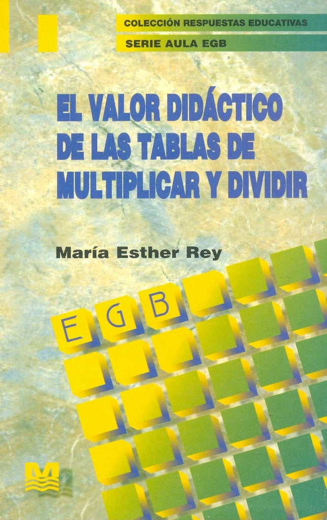 EL VALOR DIDACTICO DE LAS TABLAS DE MULTIPLICAR Y DIVIDIR.. | María Esther Rey