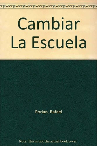 CAMBIAR LA ESCUELA.. | Rafael Porlán