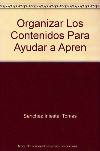 ORGANIZAR LOS CONTENIDOS PARA AYUDAR A APRENDER | Tomás Sánchez Iniesta