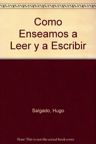 COMO ENSEÑAMOS A LEER Y A ESCRIBIR.. | Hugo Salgado