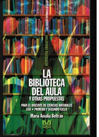 Biblioteca del aula y otras propuestas para el docente de ciencias naturales | María Amalia Beltrán