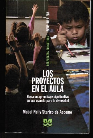 LOS PROYECTOS EN EL AULA.. | Mabel Nelly Staricco de Accomo
