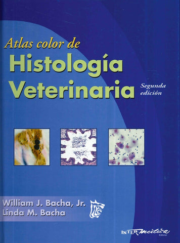 ATLAS COLOR DE HISTOLOGÍA VETERINARIA.. | William Bacha