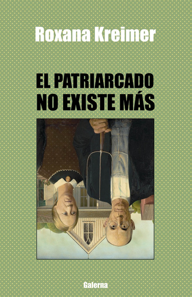 El patriarcado no existe más | Roxana Kreimer