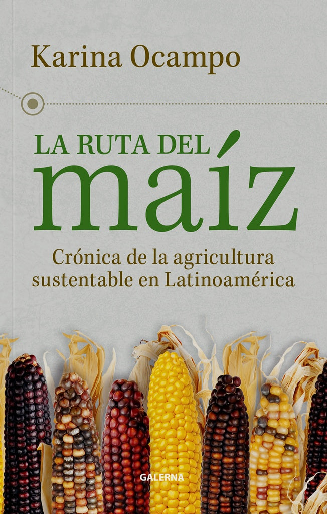 La ruta del maíz | Karina Ocampo