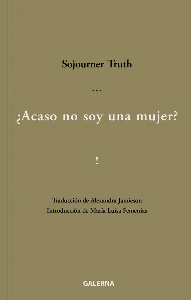 ¿Acaso no soy una mujer? | Sojourner Truth