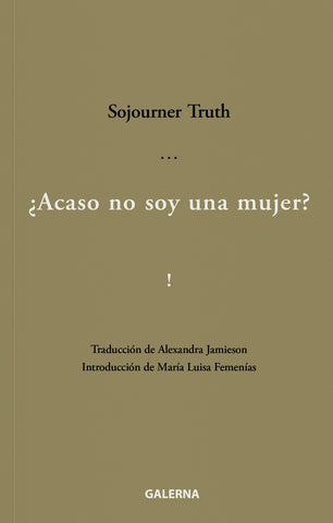 ¿Acaso no soy una mujer? | Sojourner Truth